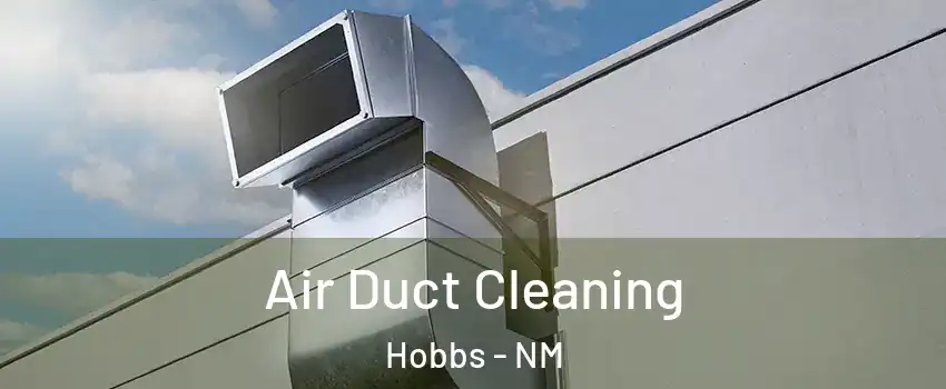  Air Duct Cleaning Hobbs - NM