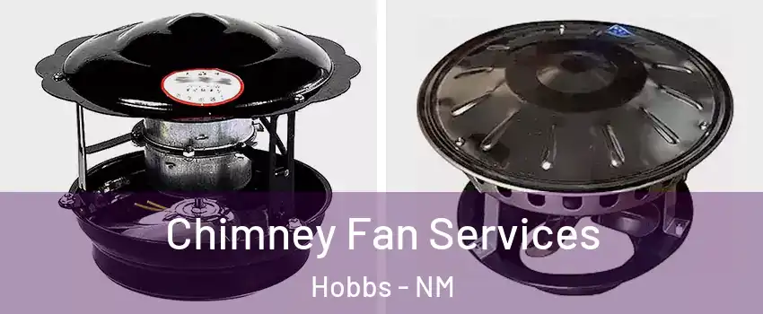  Chimney Fan Services Hobbs - NM