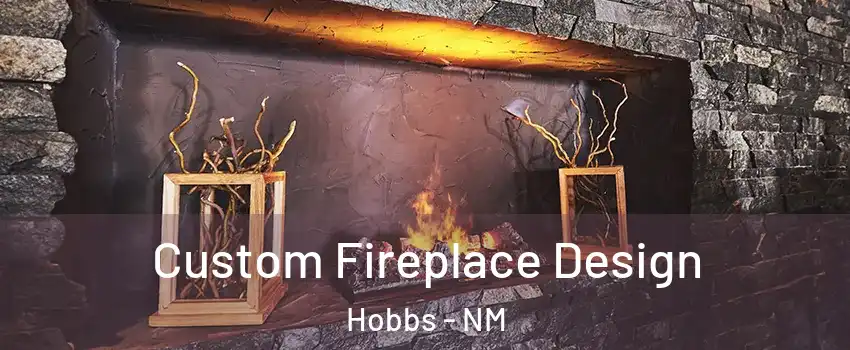  Custom Fireplace Design Hobbs - NM