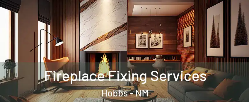  Fireplace Fixing Services Hobbs - NM