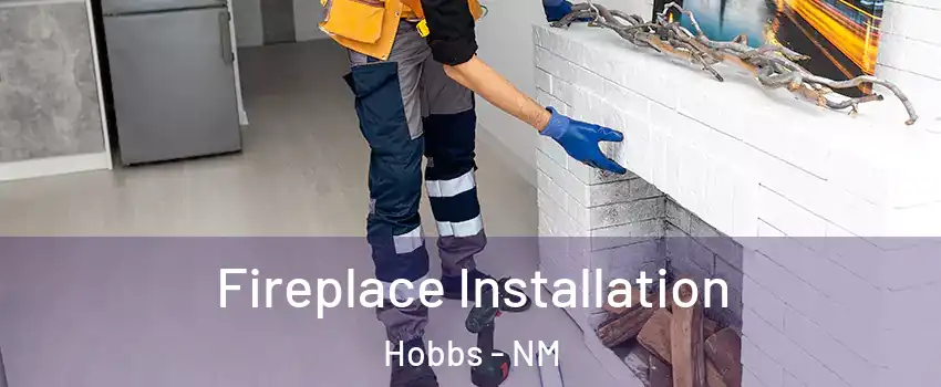  Fireplace Installation Hobbs - NM