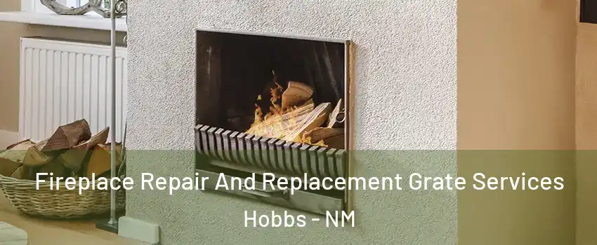  Fireplace Repair And Replacement Grate Services Hobbs - NM