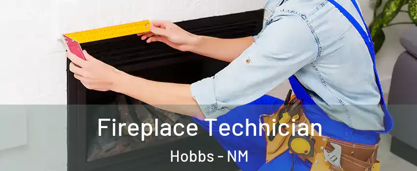  Fireplace Technician Hobbs - NM