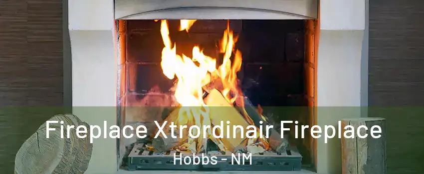  Fireplace Xtrordinair Fireplace Hobbs - NM