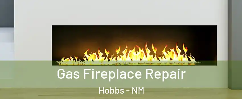  Gas Fireplace Repair Hobbs - NM