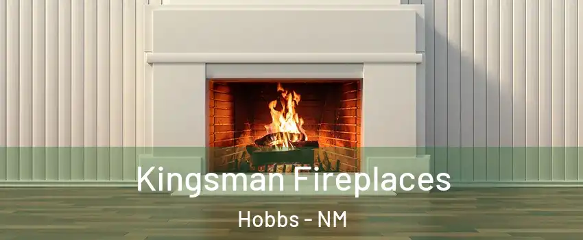  Kingsman Fireplaces Hobbs - NM