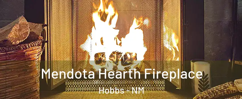  Mendota Hearth Fireplace Hobbs - NM
