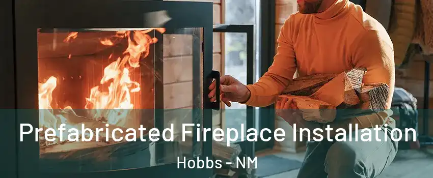  Prefabricated Fireplace Installation Hobbs - NM