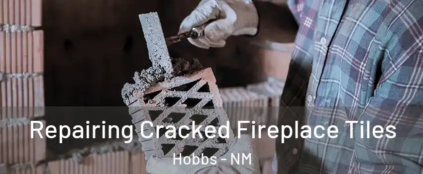  Repairing Cracked Fireplace Tiles Hobbs - NM