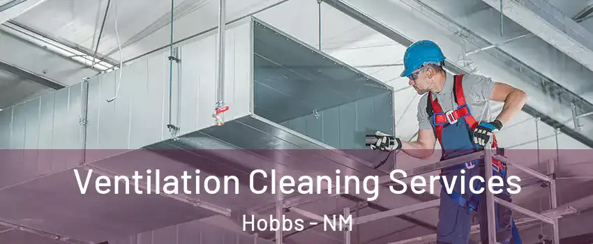  Ventilation Cleaning Services Hobbs - NM