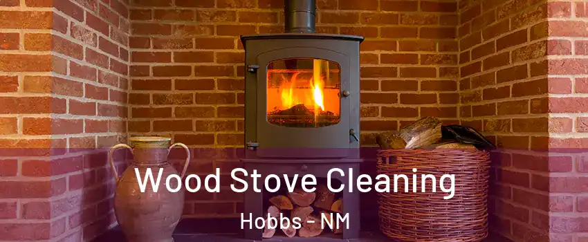  Wood Stove Cleaning Hobbs - NM